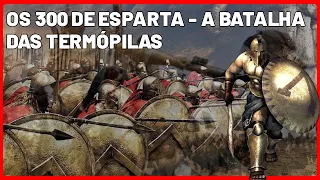Os 300 de Esparta  - A Batalha das Termópilas