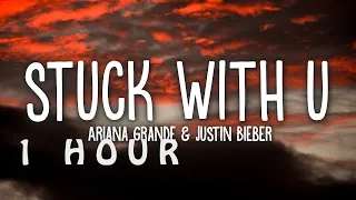 [1 HOUR 🕐 ] Ariana Grande & Justin Bieber - Stuck with U (Lyrics)