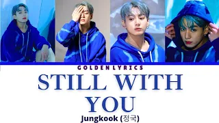 Jungkook (정국) "Still With You" Lyrics