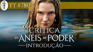 Crítica Os Anéis de Poder - Introdução (1ª Temp.) | TT 780