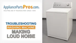 Washing Machine Making Loud Noise - Top 10 Problems and Fixes - Top-Loading and Side-Loading Washers