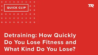 Detraining: How Quickly Do You Lose Fitness and What Kind Do You Lose? (Ask a Cycling Coach 309)