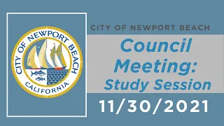 Newport Beach City Council Meeting: November 30, 2021 - Study Session