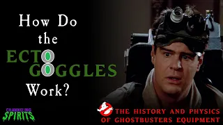 How Do the Ecto-Goggles Work? | The History and Physics of Ghostbusters Equipment