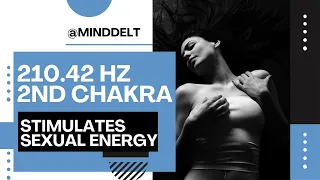 210.42 Hz - 2nd Chakra Svadhisthana | Stimulates Sexual Energy | Isochronic Binaural Beats Healing