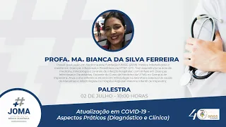 JOMA- Palestra: Atualização em COVID 19: aspectos práticos diagnóstico e clínica.