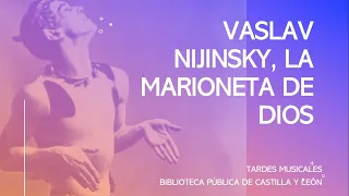 VASLAV NIJINSKY, LA MARIONETA DE DIOS