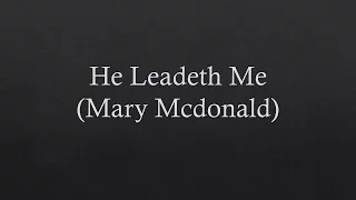 He Leadeth Me (Mary McDonald)