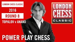 London Chess Classic 2016 Round 8 Topalov v Anand