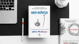 MAIS RESULTADOS COM MENOS ESFORÇO - Sem Esforço do Greg McKeown