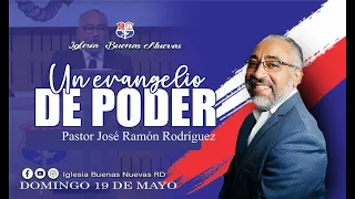 Un Evangelio de Poder | Pastor José Rampon Rodríguez | Domingo 19 de mayo