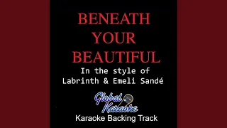 Beneath Your Beautiful (In the Style of Labrinth & Emeli Sandé) (Karaoke Backing Track)