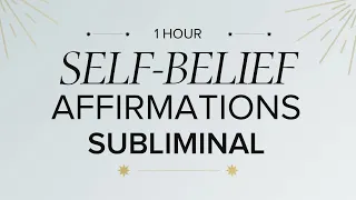 Subliminal Self-Belief Affirmations |1 Hour Relaxing Music