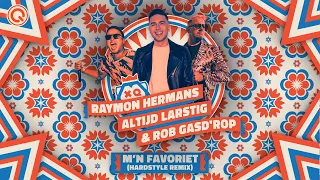 RAYMON HERMANS & Altijd Larstig & Rob Gasd'rop - M'n Favoriet (Hardstyle Remix)