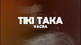Vacra - Tiki Taka ( Lyrics Video ) @Vacra_pygmalion