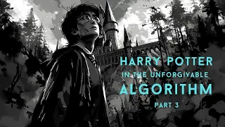 Harry Potter in The Unforgivable Algorithm PT-3 :AI Fiction Unleashed: