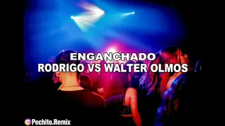 RODRIGO VS WALTER OLMOS ✘ ENGANCHADO ✘ REMIX FIESTERO ✘ PECHITO REMIX 🎶🎤