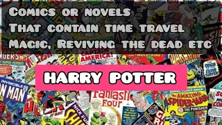 Reading Comics, Novels that contain time travel, magic, reviving dead (Harry Potter) Assim al hakeem