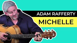 "Michelle" - Adam Rafferty -  Beatles Solo Fingerstyle Guitar