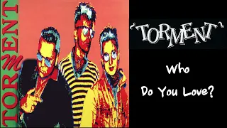 Torment - Who Do You Love?