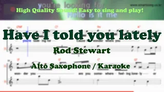 Have I told you lately - Rod Stewart (Alto Saxophone Sheet Music Bb Key / Karaoke / Easy Solo Cover)