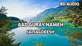 Jai Jagdeesh - Aad Guray Nameh [ 8D 🎧 AUDIO ]