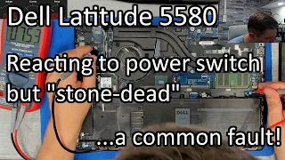 Dell Latitude 5580 - Does react to power button but almost stone-dead otherwise - common faults #3