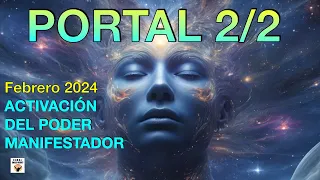 PORTAL 2/2 2024  Febrero ACTIVACIÓN del PODER MANIFESTADOR BENDICIONES Astrología Numerología