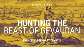 Hunting the Beast of Gévaudan: France’s Legendary Cryptid