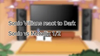 Sonic Villians react to Dark Sonic vs Metallix 1/2