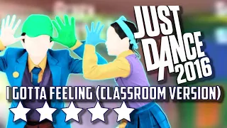 I Gotta Feeling Classroom- Just Dance 2016