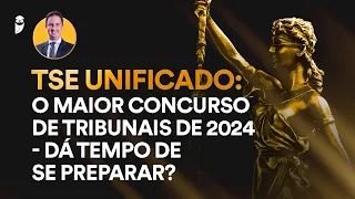 TSE Unificado: o maior concurso de Tribunais de 2024 - Dá tempo de se preparar?