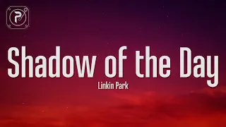 Linkin Park - Shadow Of The Day (Lyrics)