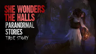 11 True Paranormal Stories | She Wonders The Halls | Paranormal M