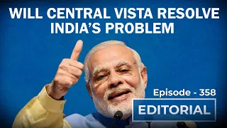 Editorial with Sujit Nair: Will Central Vista Resolve India's Problems?