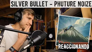 Silver Bullet - Phuture Noize [Mi Reacción Como Ingeniero de Sonido y Personal]