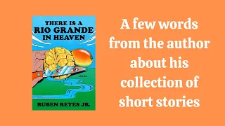 Ruben Reyes, Jr. on his book 'There Is a Rio Grande in Heaven'