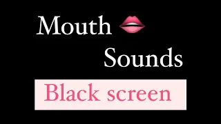 Black screen ASMR 12 mouth sound in 2 min (10 second per trigger).