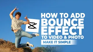 How to Add Bounce Effects to Videos and Photos in the CapCut App
