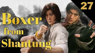 【FULL】Boxer from Shantung EP27 Substitute entry | Chinese Kungfu Dramas Bruce Lee Chen Guokun