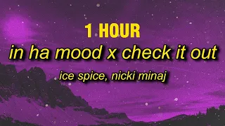 [1 HOUR] Ice Spice - check ha mood (in ha mood x Check It Out Mashup/TikTok Remix) Lyrics