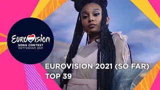 Eurovision 2021: TOP 39 (So far + 🇮🇱 revamp)