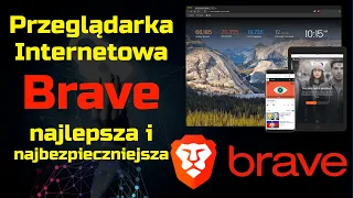 Przeglądarka Internetowa Brave – Najlepsza i najbezpieczniejsza przeglądarka