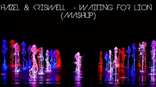 HAZEL & KRISWELL - WAITING FOR LION (MA$HUP)