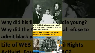 Why Study Life of WEB Du Bois, Founder of NAACP, Third Generation Black Leader?