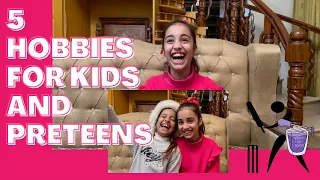 HOBBIES & ACTIVITIES for kids and preteens