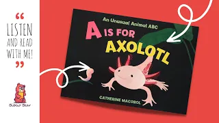 🦎 🐦🐗 A Is For Axolotl: An Unusual ABC 🐗 🐦🦎 - Storytime Read Aloud Book For Kids