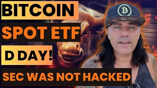 BITCOIN SPOT ETF D-DAY!! SEC WAS NOT HACKED!!