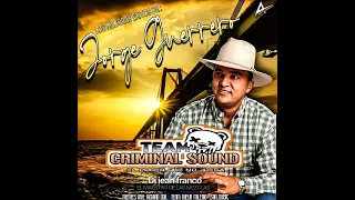 Los Mejores Éxitos De Jorge Guerrero🤠 Dj Jean Franco El Maestro de las mezclas ft Team CriminalSound