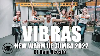 NEW WARM UP - Zumba 2022 - VIBRAS - Dj Dani Acosta l Coreografia Oficial l Cia Art Dance